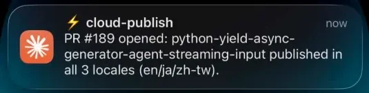 A phone push notification from cloud-publish reading “PR #189 opened: python-yield-async-generator-agent-streaming-input published in all 3 locales (en/ja/zh-tw)”